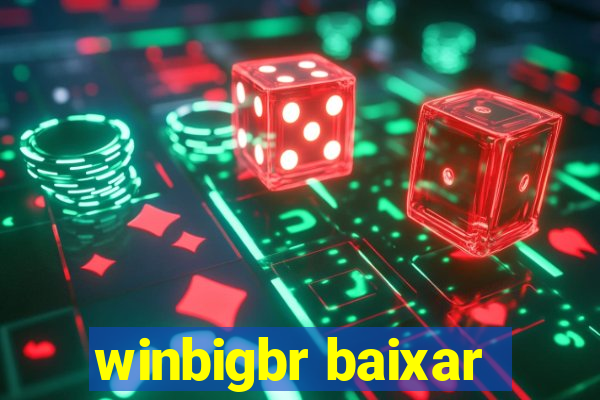 winbigbr baixar