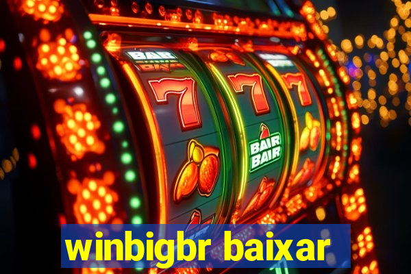 winbigbr baixar