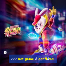 777 bet game é confiável