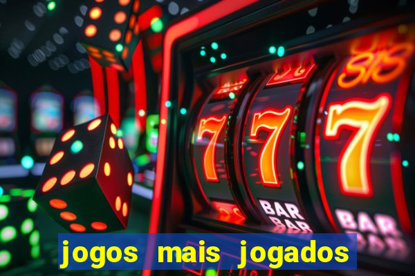 jogos mais jogados do mundo mobile