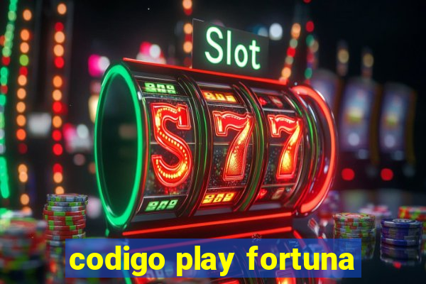 codigo play fortuna