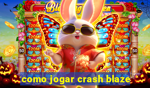 como jogar crash blaze