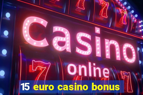 15 euro casino bonus