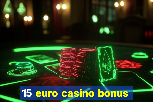 15 euro casino bonus