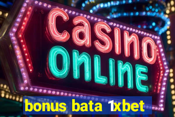 bonus bata 1xbet