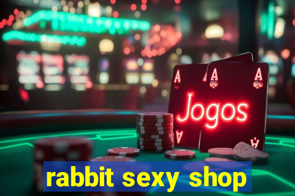 rabbit sexy shop