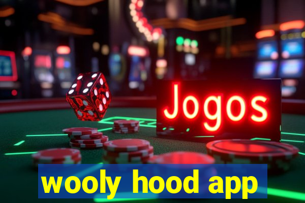 wooly hood app