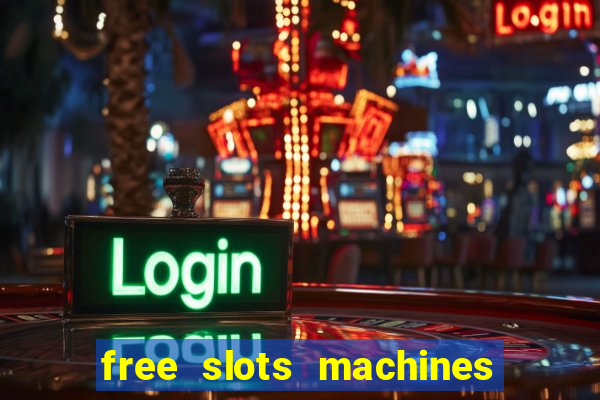 free slots machines with bonuses