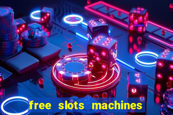 free slots machines with bonuses