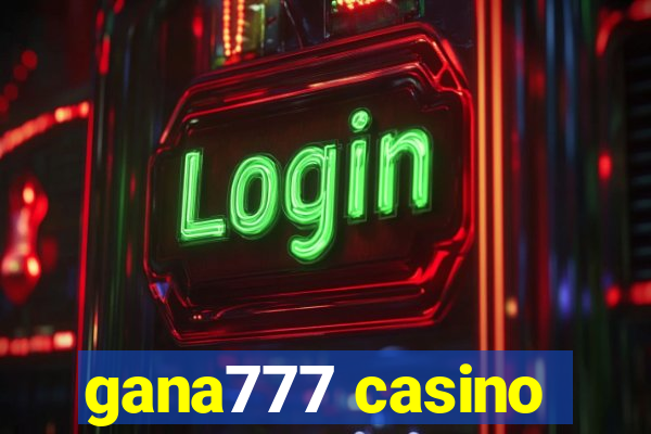 gana777 casino