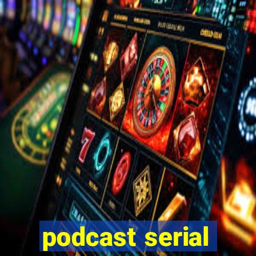 podcast serial