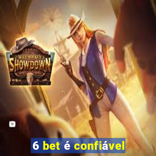 6 bet é confiável