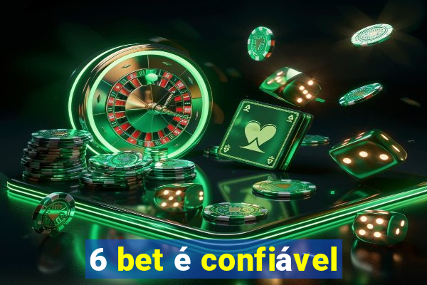 6 bet é confiável