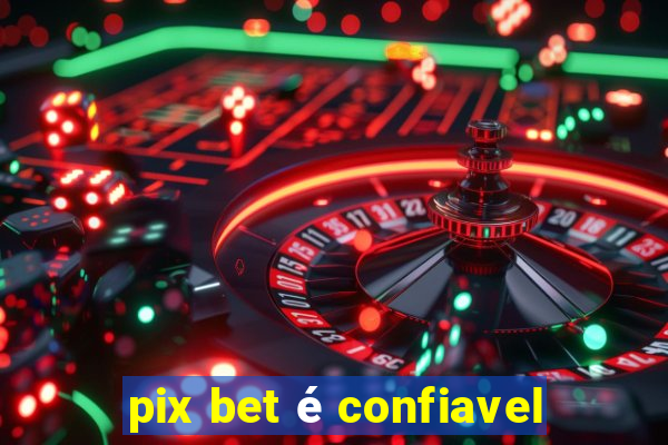 pix bet é confiavel