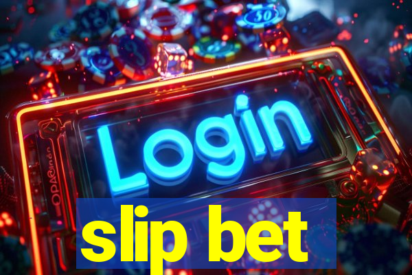 slip bet