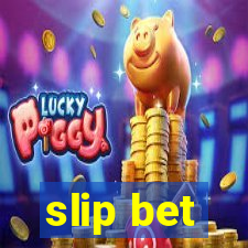 slip bet