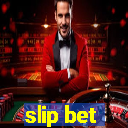 slip bet