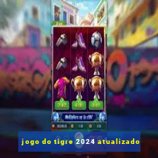 jogo do tigre 2024 atualizado