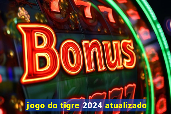 jogo do tigre 2024 atualizado