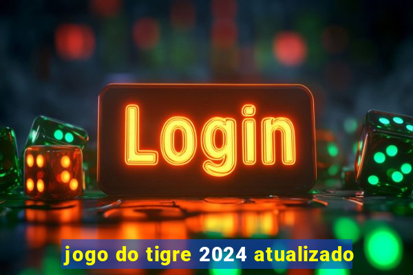 jogo do tigre 2024 atualizado