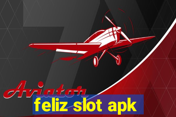 feliz slot apk