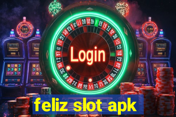 feliz slot apk