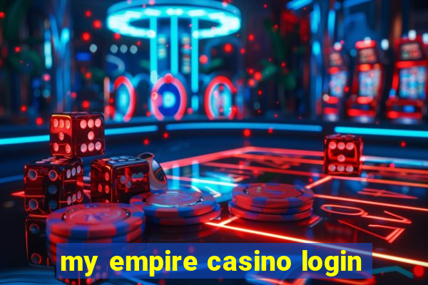 my empire casino login