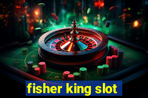 fisher king slot