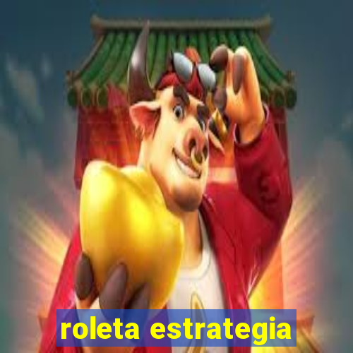 roleta estrategia