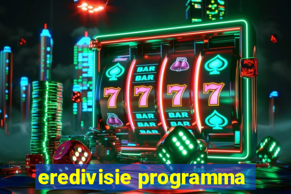 eredivisie programma