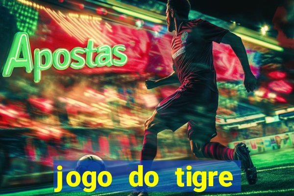 jogo do tigre melhor plataforma