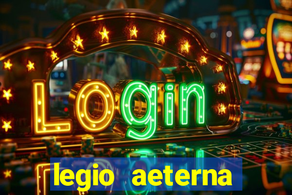 legio aeterna victrix letra