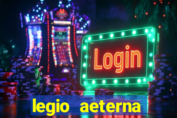 legio aeterna victrix letra