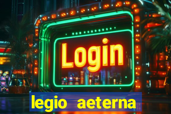 legio aeterna victrix letra