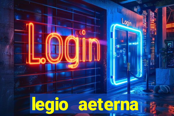 legio aeterna victrix letra