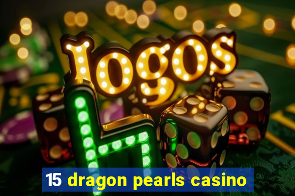 15 dragon pearls casino