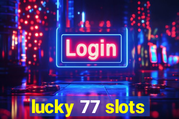 lucky 77 slots