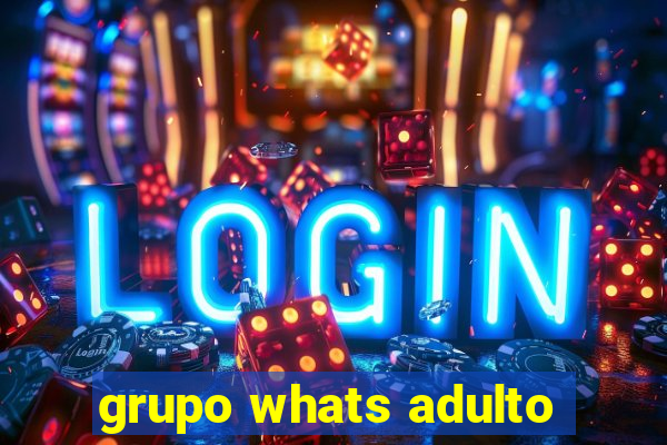 grupo whats adulto