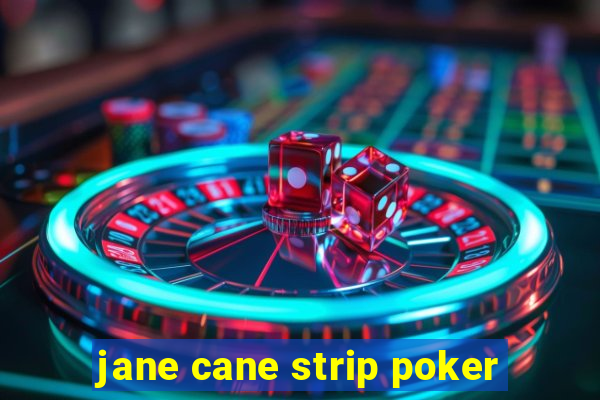 jane cane strip poker