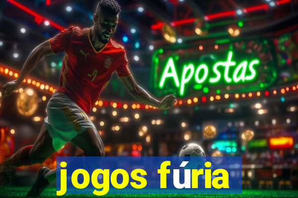 jogos fúria