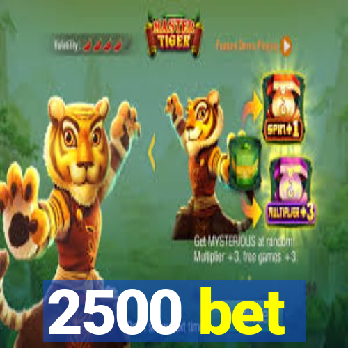 2500 bet