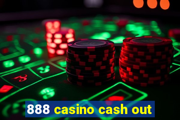 888 casino cash out