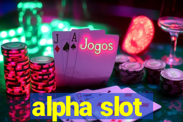 alpha slot