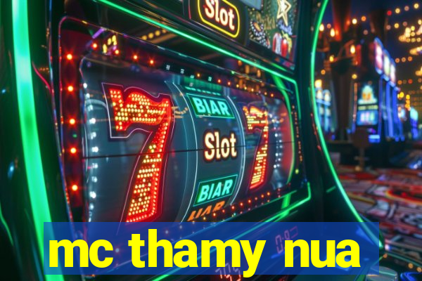 mc thamy nua