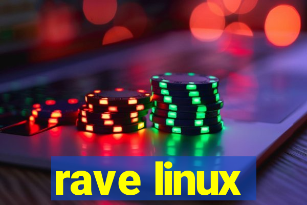 rave linux