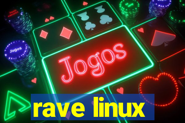 rave linux