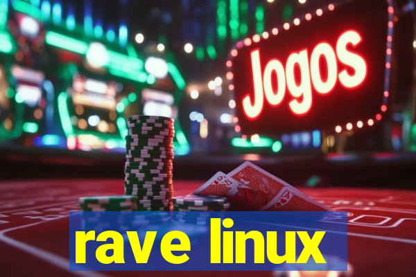 rave linux