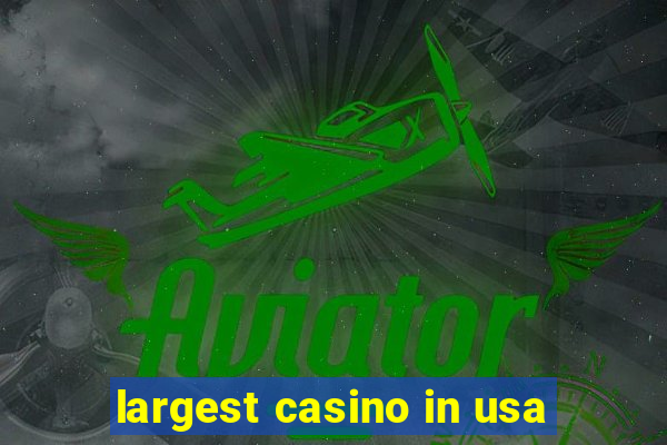 largest casino in usa