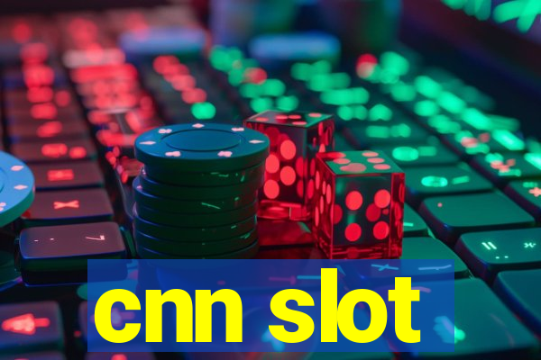 cnn slot