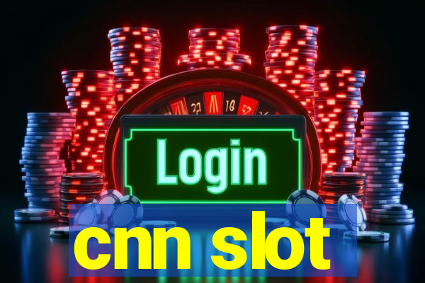 cnn slot